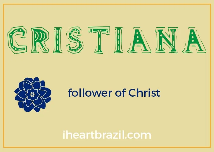 Cristiana is a popular Brazilian name for girls