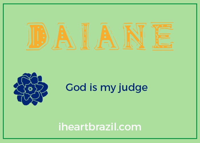 Daiane is a popular Brazilian name for girls