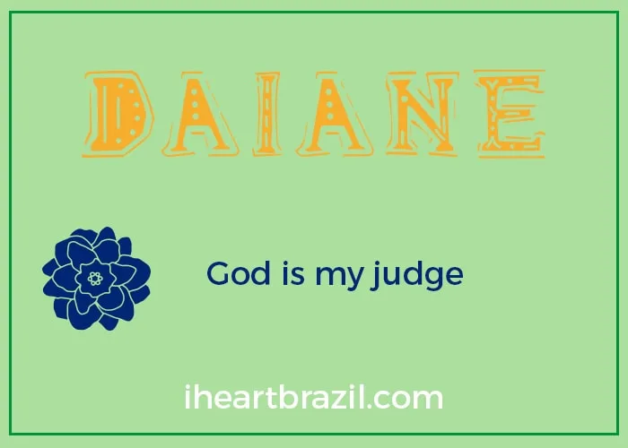 Daiane is a popular Brazilian name for girls