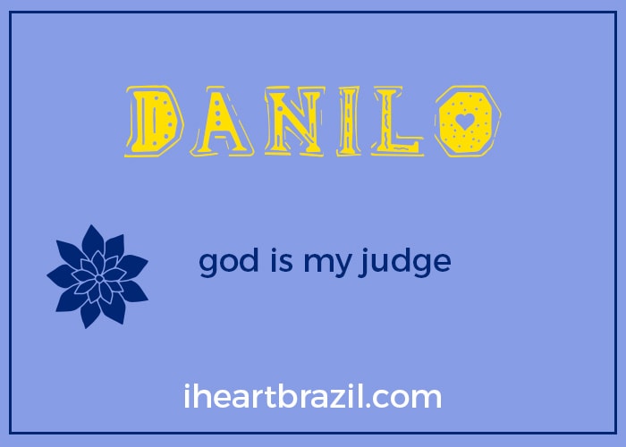 Danilo is a popular Brazilian name for boys