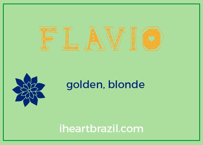 Flavio is a popular Brazilian boy name