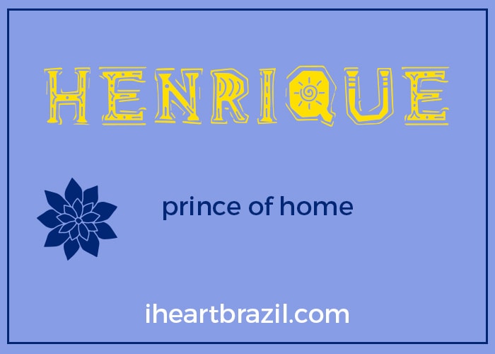 Henrique is a popular Brazilian boy name