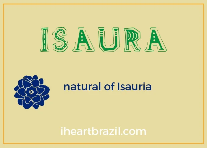 Isaura is a popular Brazilian name for girls