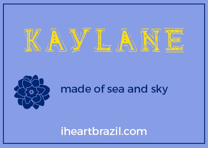 Kaylane is a popular Brazilian name for girls