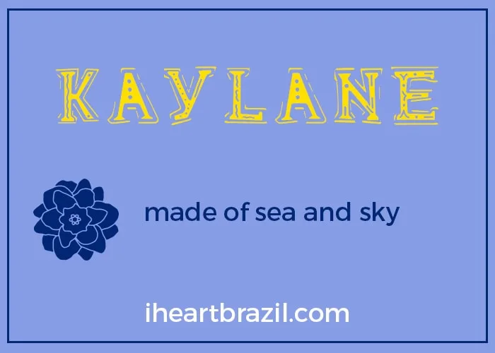 Kaylane is a popular Brazilian name for girls