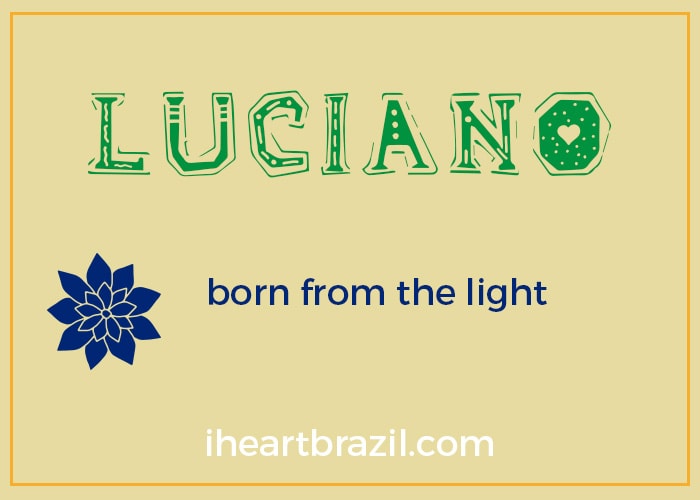 Luciano is a popular Brazilian boy name