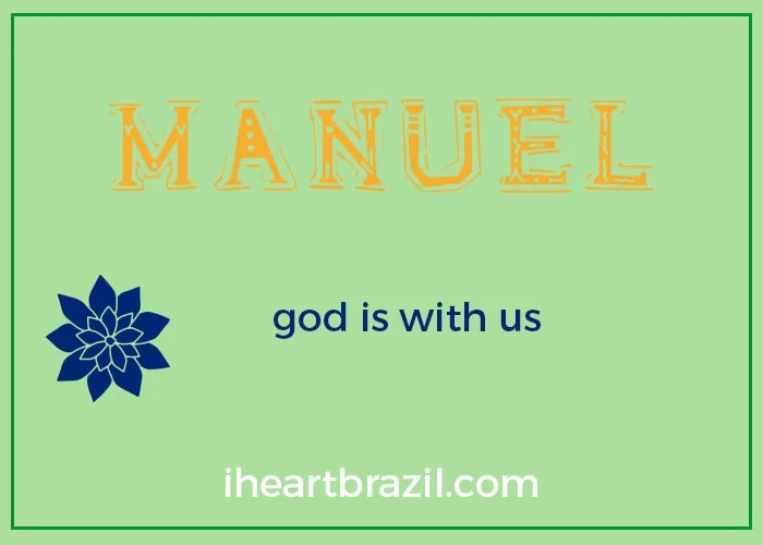 Manuel is a popular Brazilian name for boys