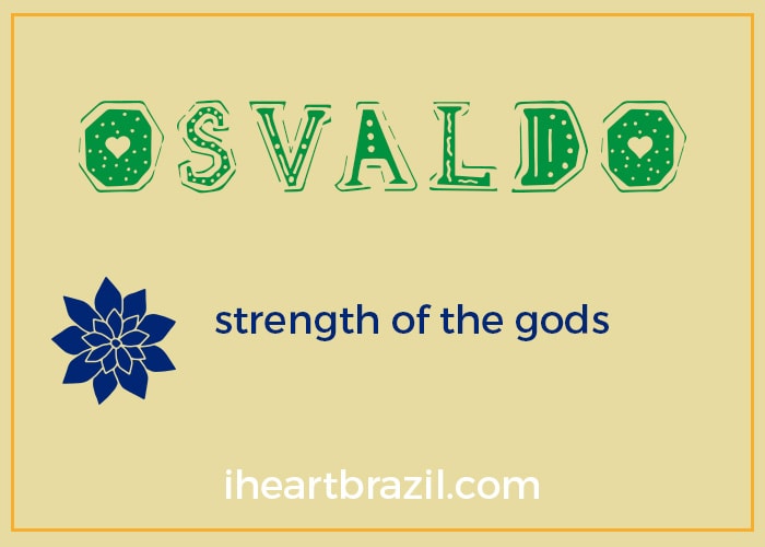 Osvaldo is a popular Brazilian name for boys