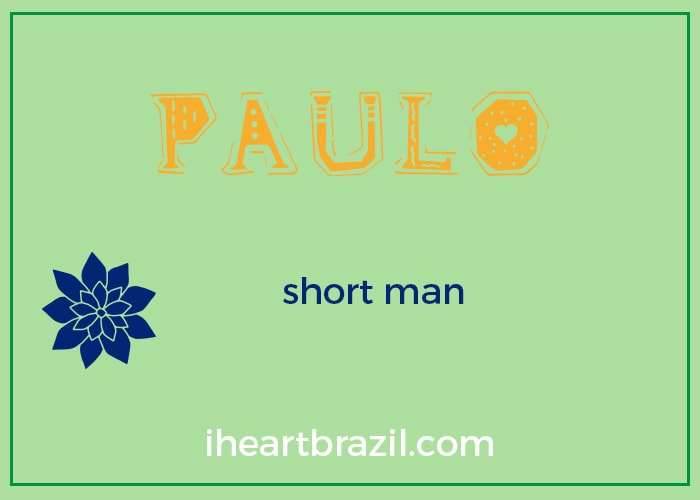 Paulo is a popular Brazilian name for boys