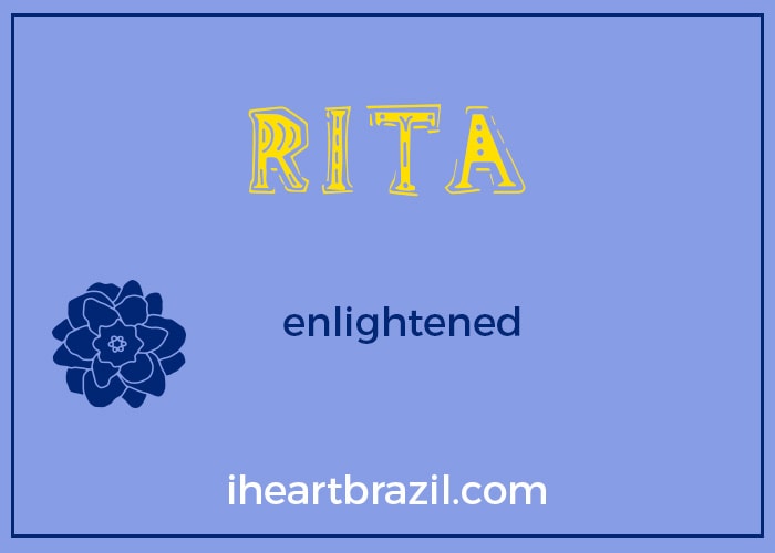 Rita is a popular Brazilian name for girls