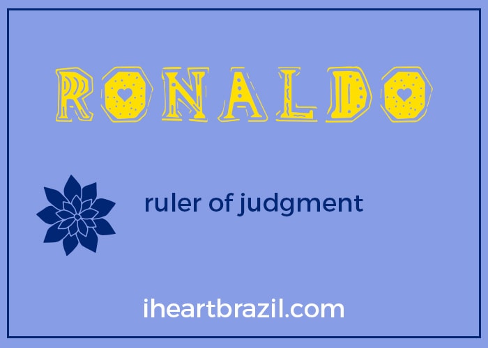 Ronaldo is a popular Brazilian name for boys