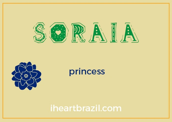 Soraia is a popular Brazilian name for girls