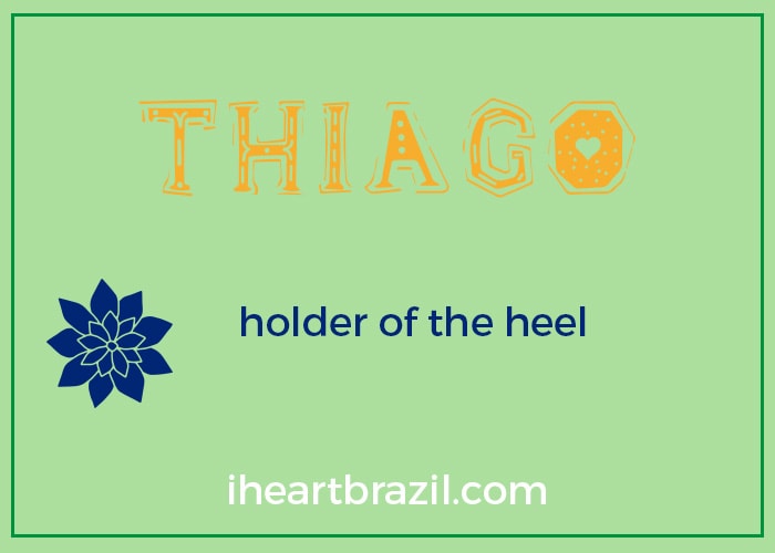 Thiago is a popular Brazilian name for boys