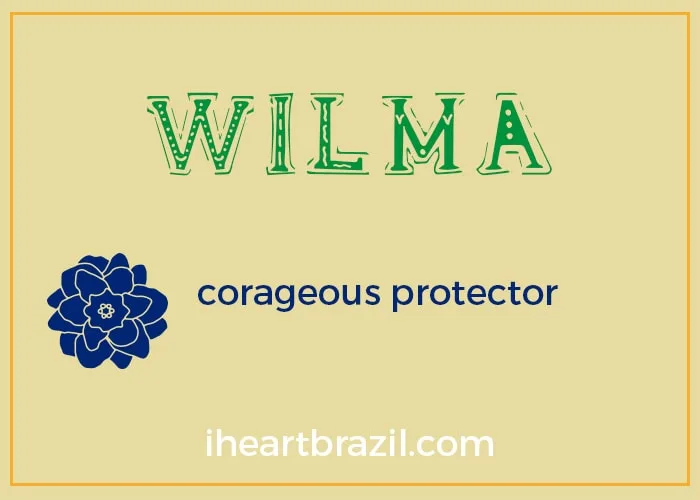 Wilma is a popular Brazilian name for girls