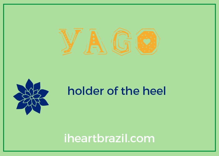 Yago is a popular Brazilian name for boys