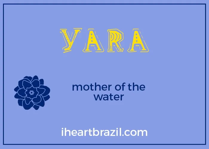 Yara is a popular Brazilian name for girls