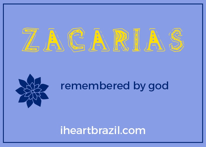 Zacarias is a popular Brazilian name for boys