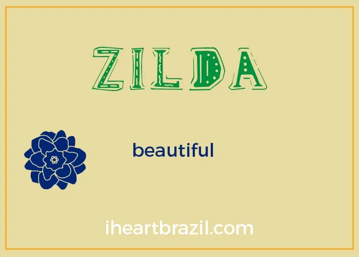 Zilda is a popular Brazilian name for girls