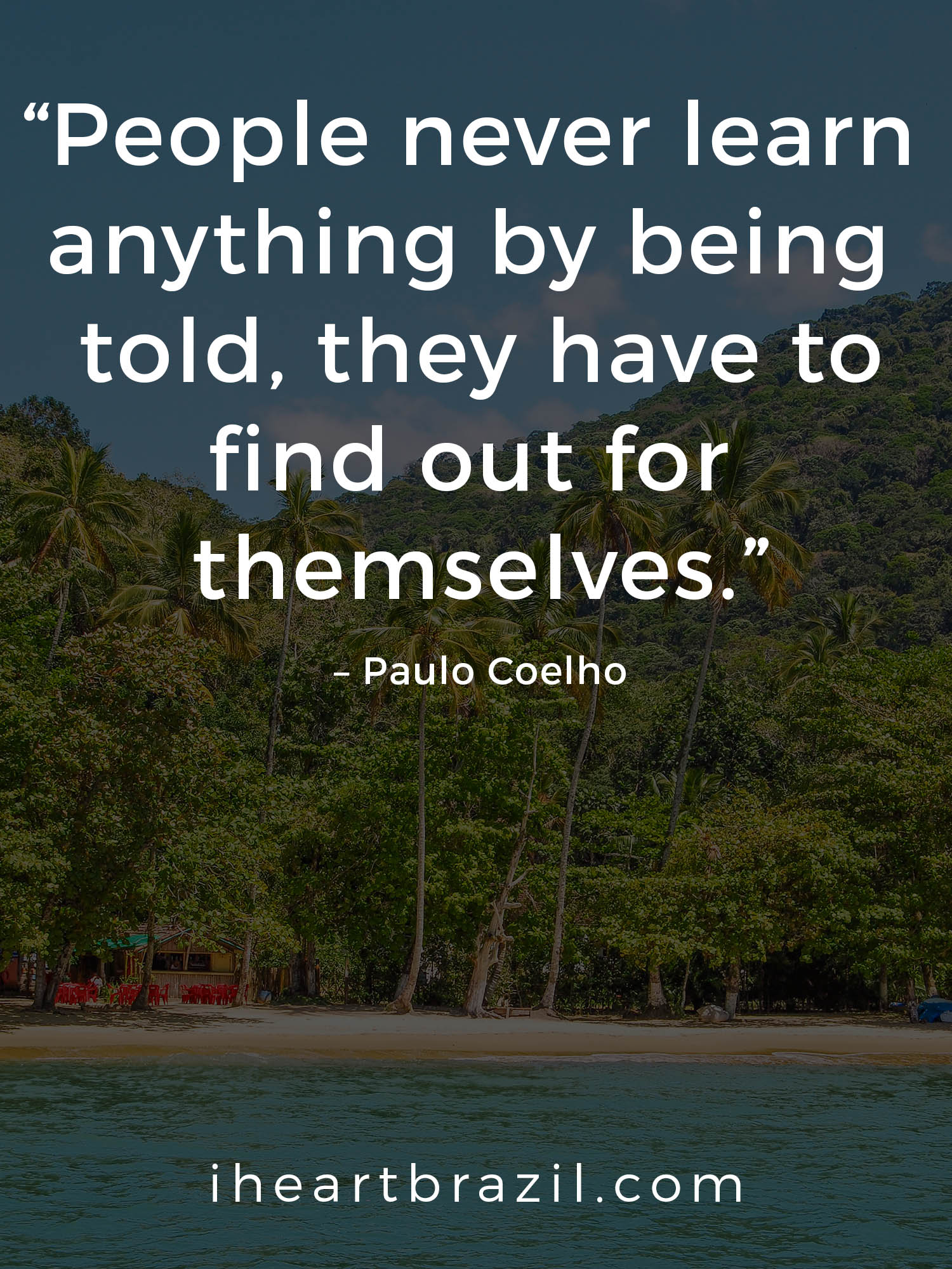 81 Paulo Coelho Quotes You Should Read Every Day • I Heart Brazil
