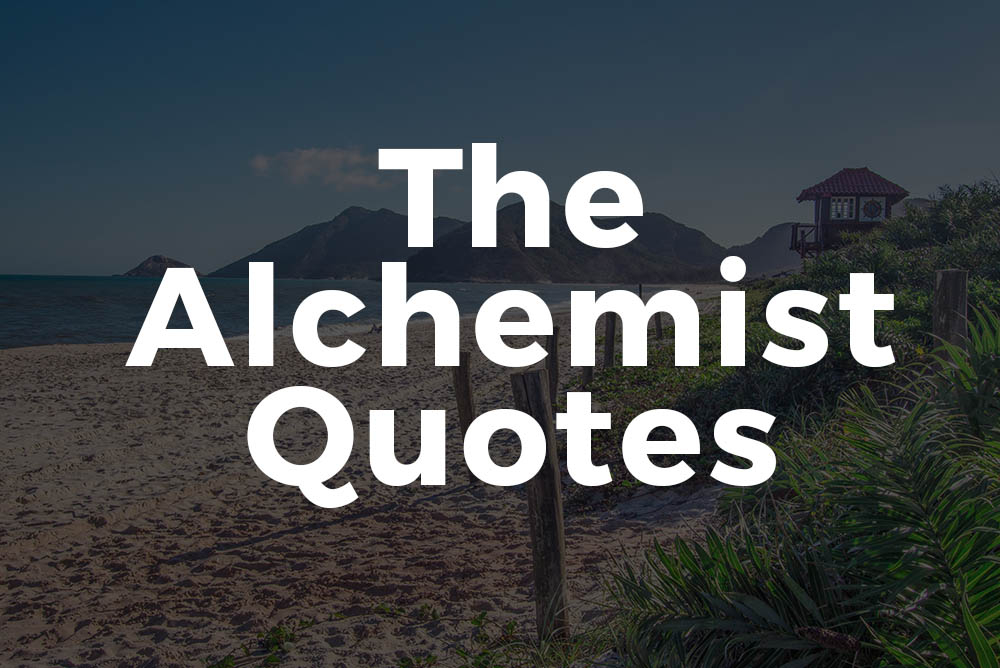 50 The Alchemist Quotes To Inspire You To Follow Your Heart • I Heart